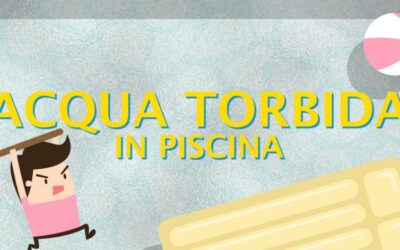 Acqua della piscina torbida?