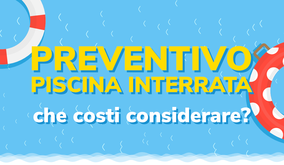 Preventivo piscina interrata, che costi considerare?
